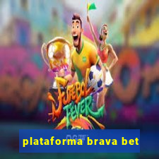 plataforma brava bet